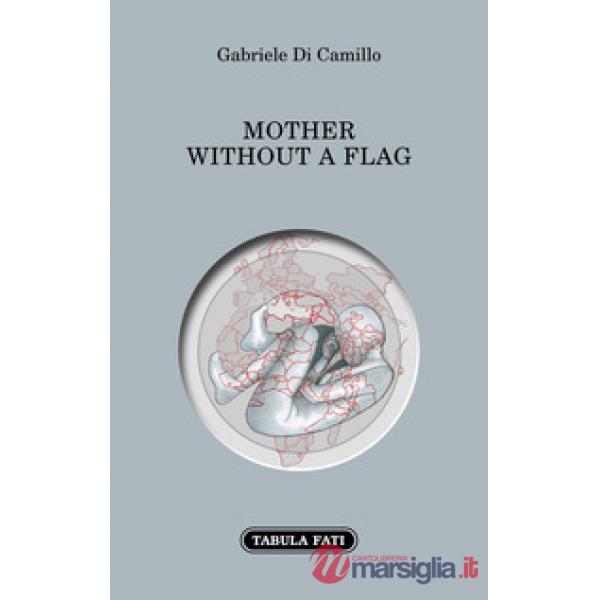 Mother without a flag. Ediz. italiana e inglese