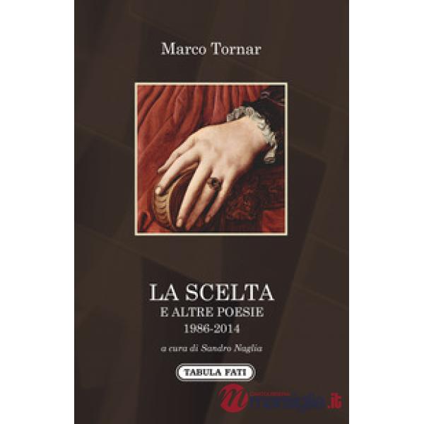 Scelta e altre poesie (1986-2014) (La)