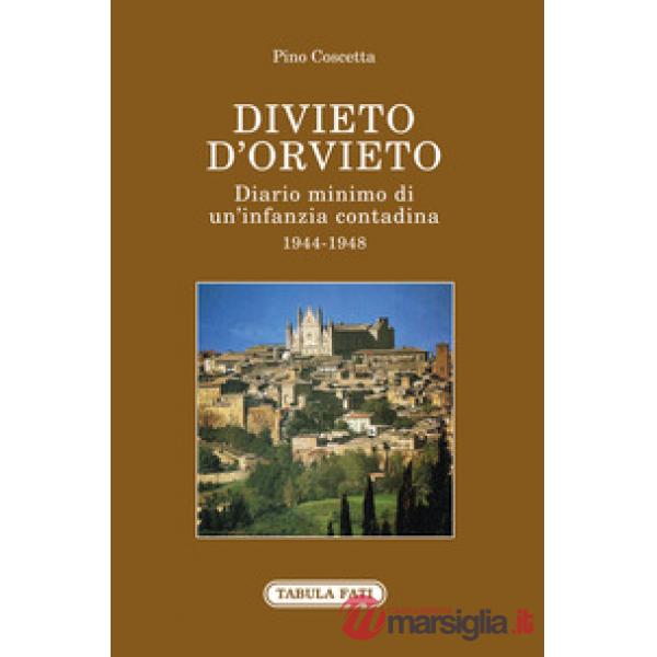 Divieto d'Orvieto. Diario minimo di un'infanzia contadina. 1944-1948