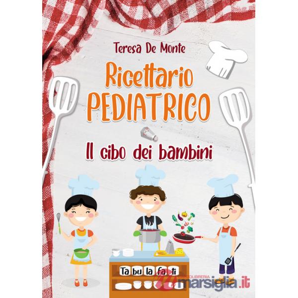 Ricettario pediatrico. Il cibo dei bambini