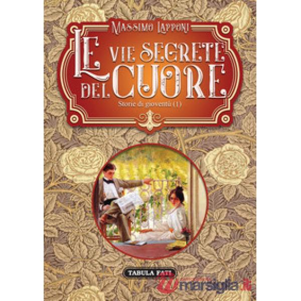 Vie segrete del cuore (Le). Vol. 1: Storie di gioventù