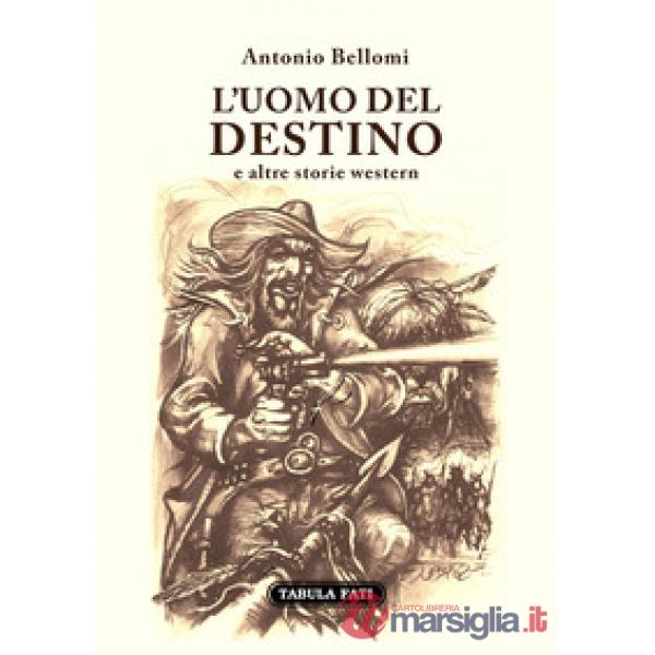 Uomo del destino e altre storie western (L')