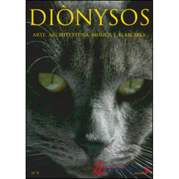 Diònysos. Arte, architettura, musica e blablabla (2016). Vol. 0