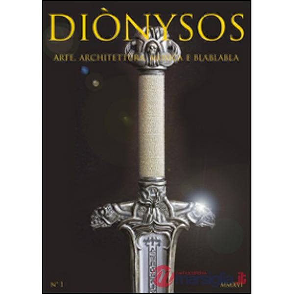 Diònysos. Arte, architettura, musica e blablabla (2016). Vol. 1