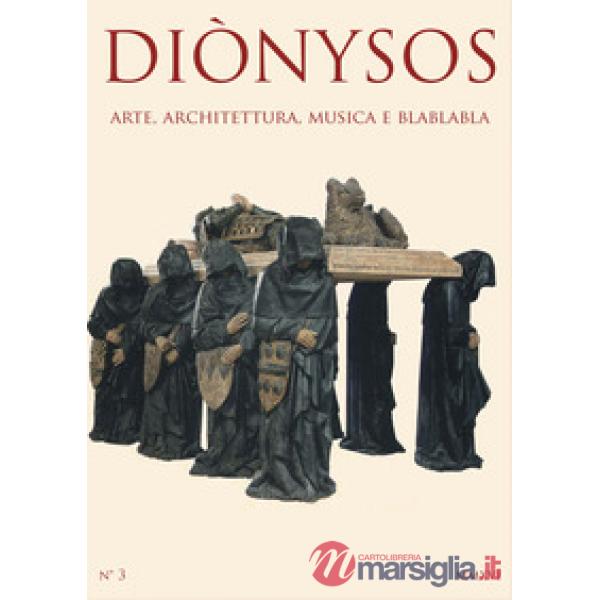 Diònysos. Arte, architettura, musica e blablabla (2017). Vol. 3