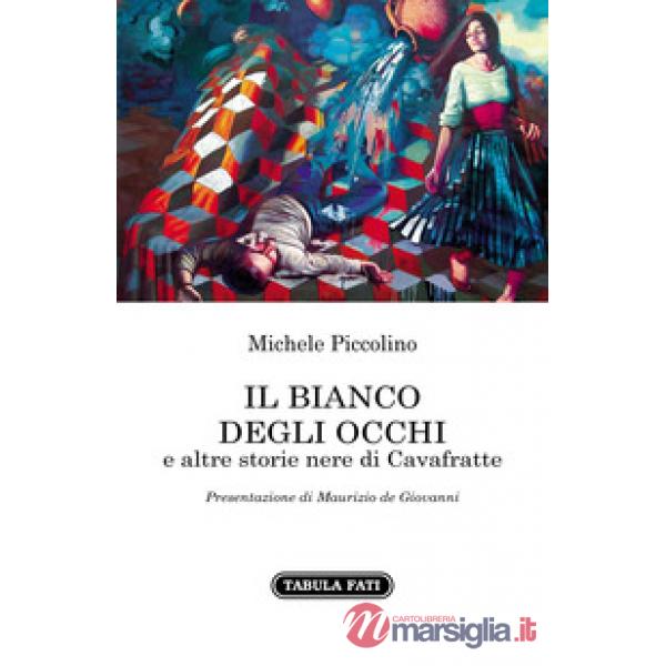 Bianco degli occhi e altre storie nere di Cavafratte (Il)