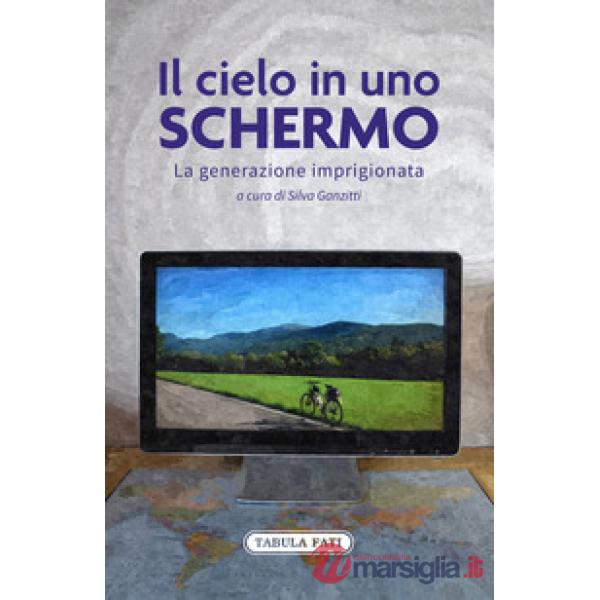 Cielo in uno schermo. La generazione imprigionata (Il)