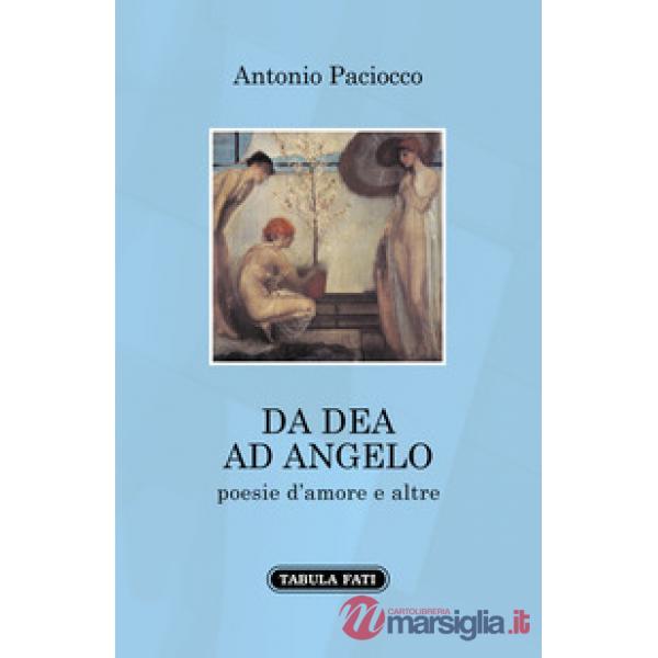 Da dea ad angelo. Poesie d'amore e altre