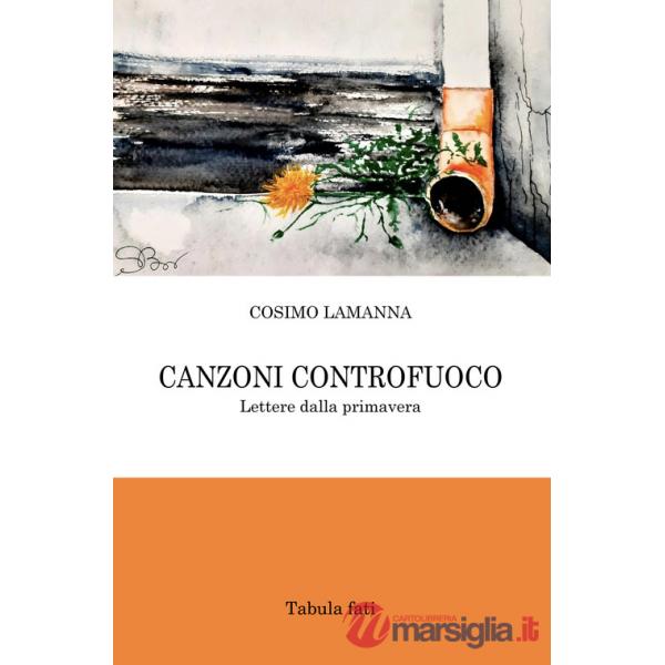 Canzoni controfuoco. Lettere dalla primavera
