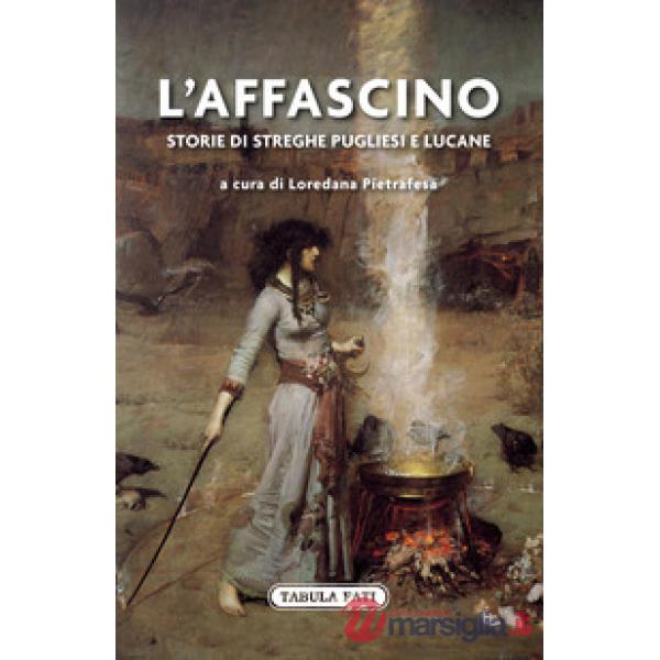 Affascino. Storie di streghe pugliesi e lucane (L')