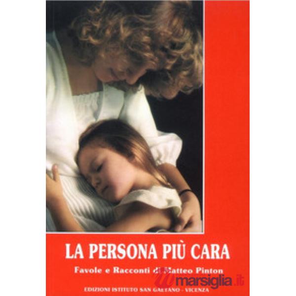 Persona più cara. Favole e racconti di Matteo Pinton (La)