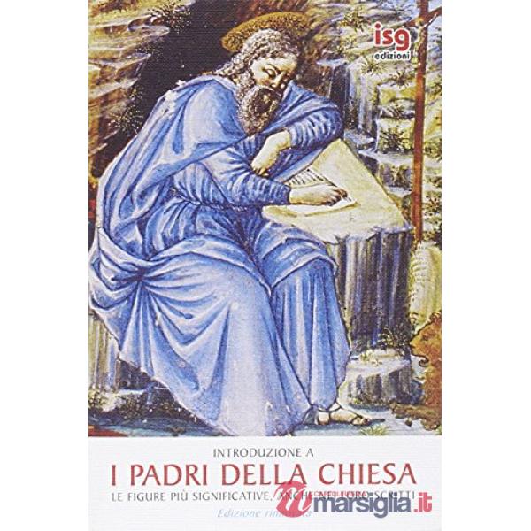 Introduzione a «I Padri della Chiesa». Le figure più significative, anche nei loro scritti