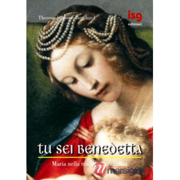 Tu sei benedetta. Maria nella tradizione cattolica