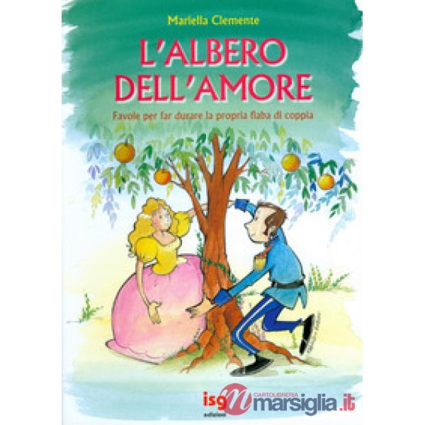 Albero dell'amore. Favole per far durare la propria fiaba di coppia (L')