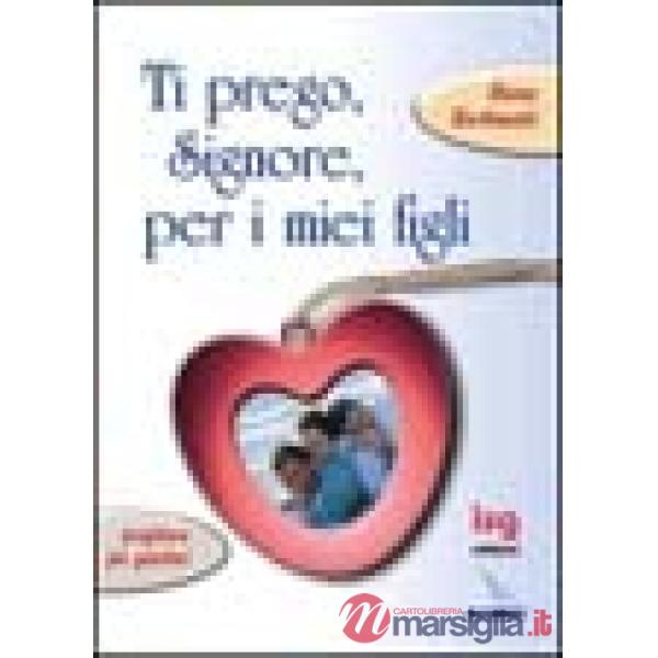 Ti prego, Signore, per i miei figli. Preghiere per genitori