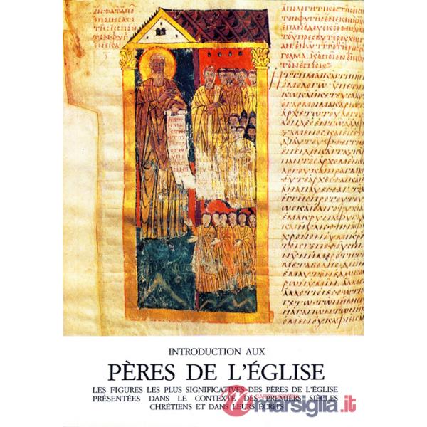 Introduction aux Pères de l'Église. Les figures les plus significatives des Pères de l'Église présentées dans le contexte des pr