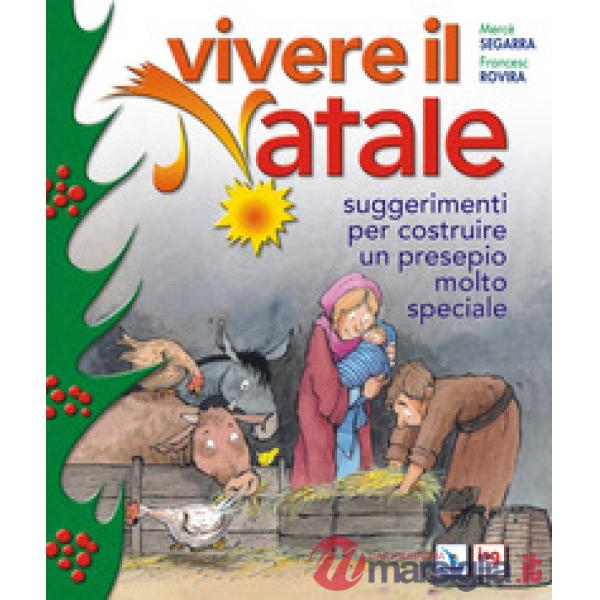 Vivere il Natale. Suggerimenti per costruire un presepio molto speciale