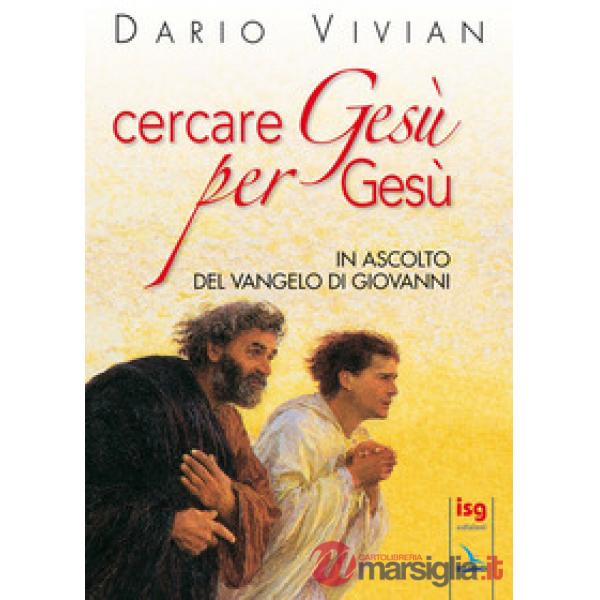 Cercare Gesù per Gesù. In ascolto del Vangelo di Giovanni