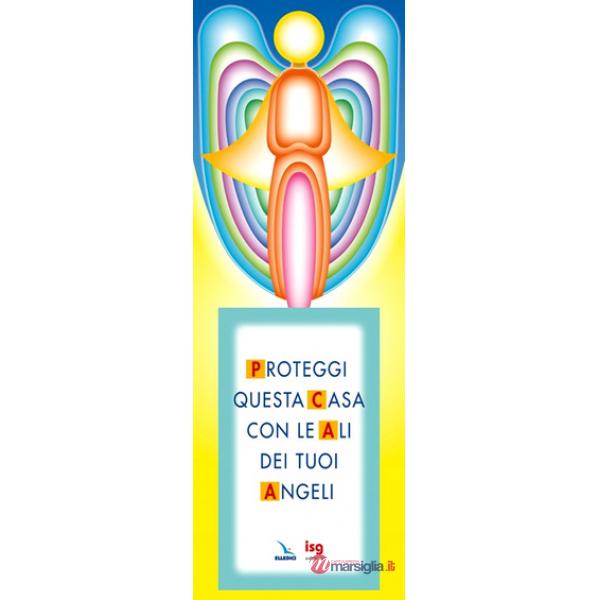 Proteggi questa casa con le ali dei tuoi angeli