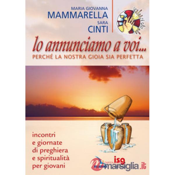 Lo annunciamo a voi... perché la nostra gioia sia perfetta. Incontri e Giornate di preghiera e spiritualità per giovani