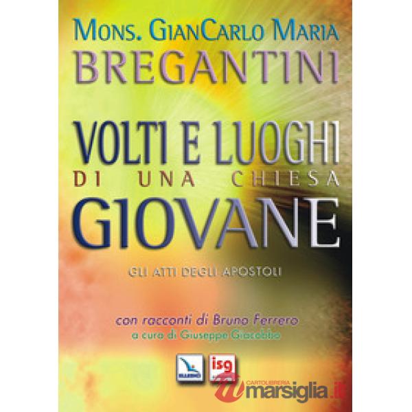 Volti e luoghi di una Chiesa giovane. Gli Atti degli Apostoli