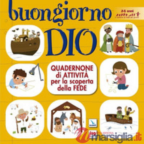 Buongiorno Dio. Quadernone di attività per la scoperta della fede. Ediz. illustrata