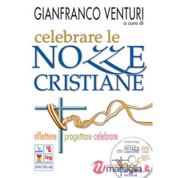 Celebrare le nozze cristiane. Riflettere, progettare, celebrare. Con CD-ROM