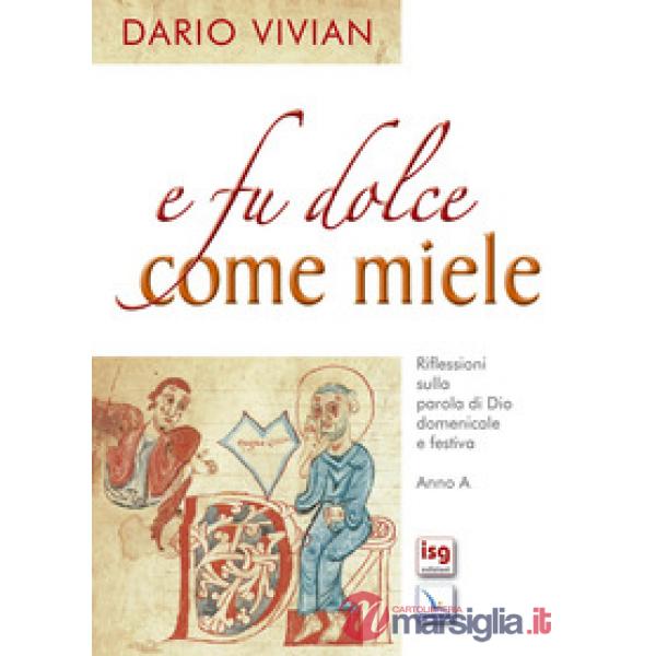 E fu dolce come miele. Riflessioni sulla Parola di Dio domenicale e festiva. Anno A