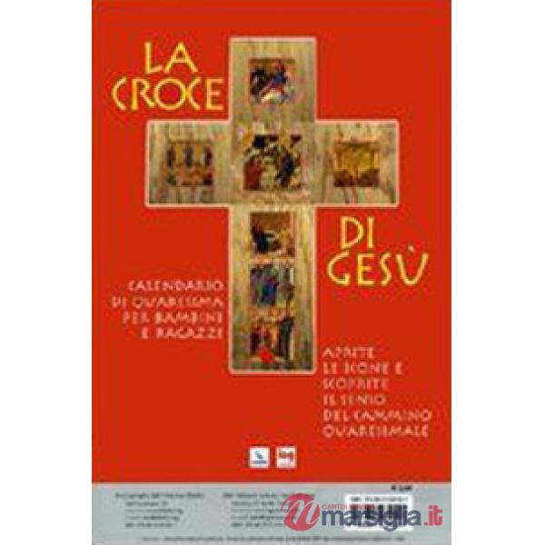 Croce di Gesù. Calendario di Quaresima per bambini e ragazzi (La)