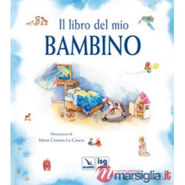 Libro del mio bambino. Ediz. illustrata (Il)