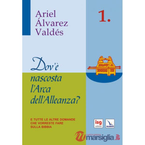 Dov'è nascosta l'arca dell'alleanza. E tutte le altre domande che vorreste fare sulla Bibbia