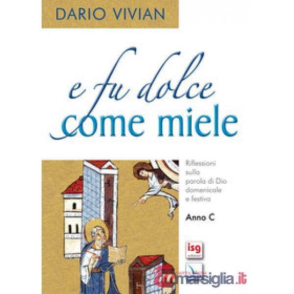 E fu dolce come miele. Riflessione sulla parola di Dio domenicale e festiva. Anno C