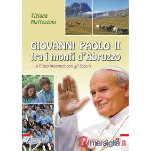 Giovanni Paolo II tra i monti d'Abruzzo... E il suo incontro con gli scouts
