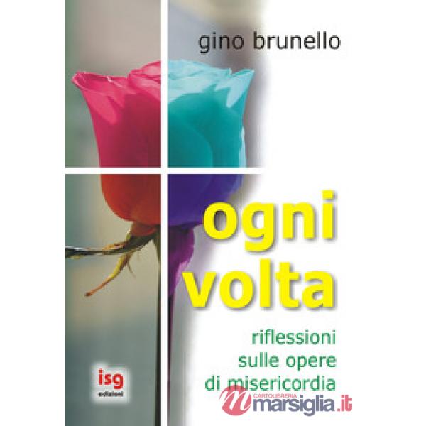 Ogni volta. Riflessioni sulle opere di misericordia