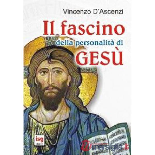 Fascino della personalità di Gesù (Il)