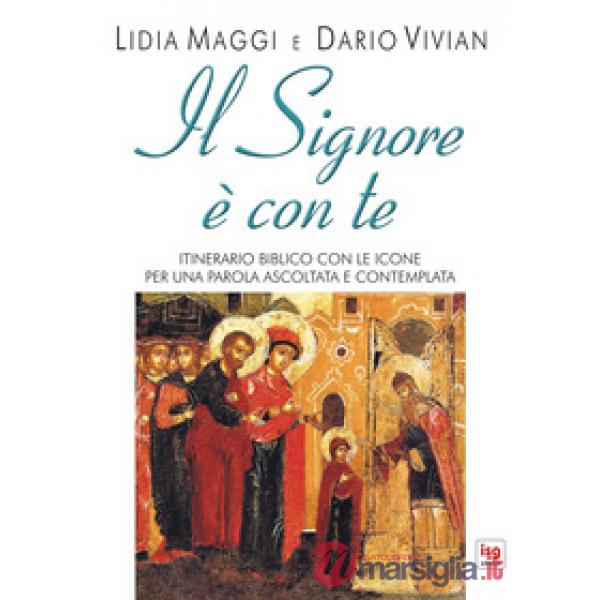 Signore è con te. Itinerario biblico con le icone per una parola ascoltata e contemplata (Il)