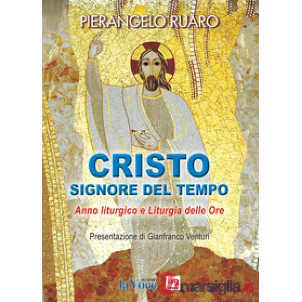 Cristo, Signore del tempo. Anno liturgico e liturgia delle ore