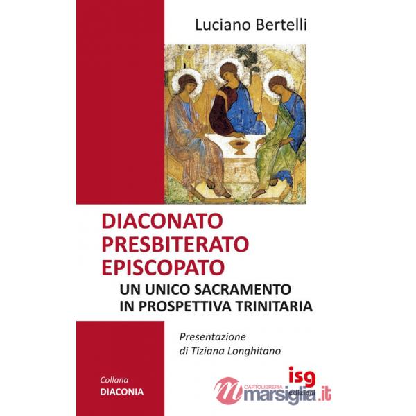 Diaconato presbiterato episcopato. Un unico sacramento in prospettiva trinitaria