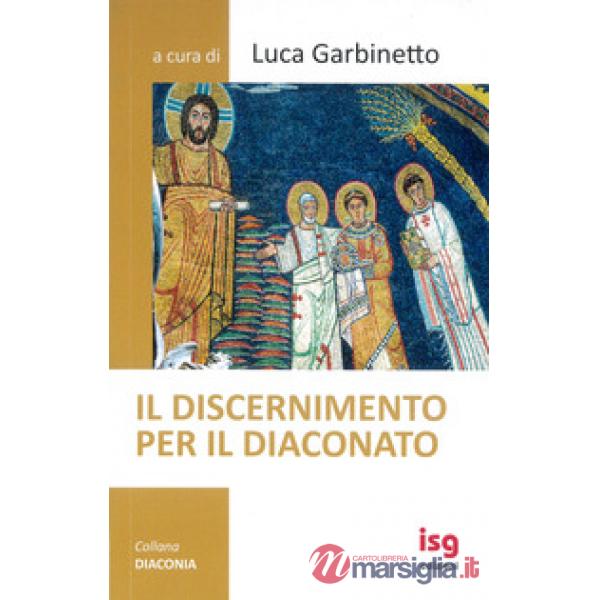 Discernimento per il diaconato. Nuova ediz. (Il)