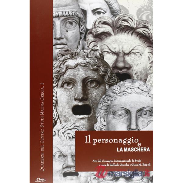 Personaggio e la maschera. Atti del convegno internazionale di studi (Napoli-S. 