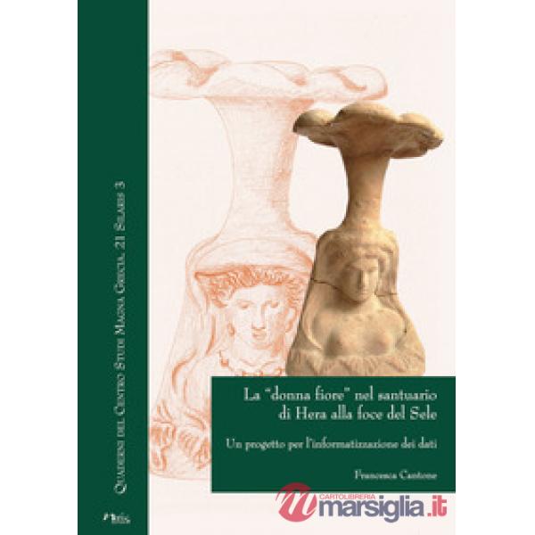 «donna fiore» nel santuario di Hera alla foce del Sele. Un progetto per l'informatizzazione dei dati (La)