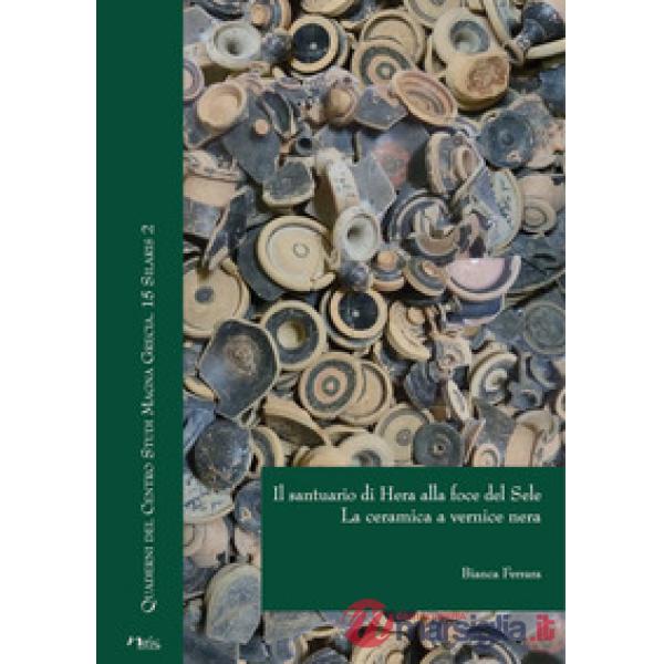 Santuario di Hera alla foce del Sele. La ceramica a vernice nera (Il)