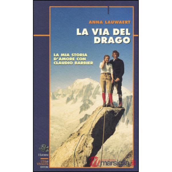 Via del drago. La mia storia d'amore con Claudio Barbier (La)