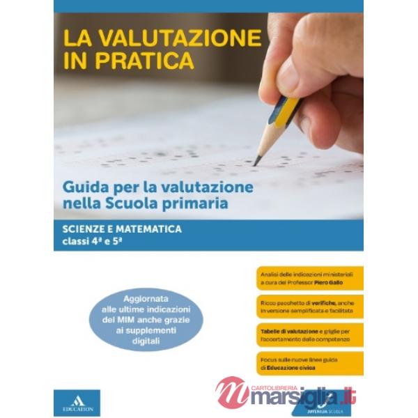 LA VALUTAZIONE IN PRATICA MATEMATICA SCIENZE 4 - 5 EB
