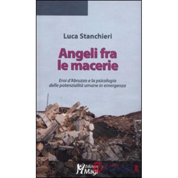 Angeli fra le macerie. Eroi d'Abruzzo e la psicologia delle potenzialità umane i