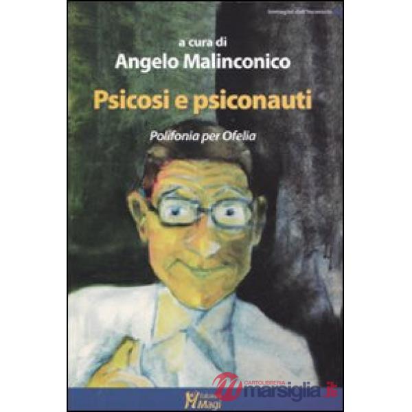 Psicosi e psiconauti. Polifonia per Ofelia