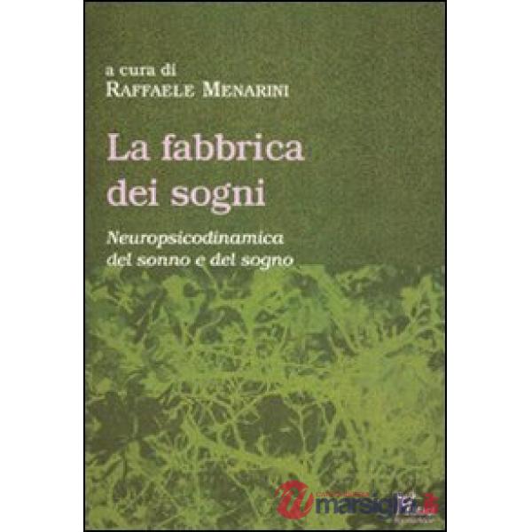 Fabbrica dei sogni. Neuropsicodinamica del sonno e del sogno (La)