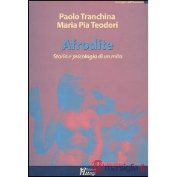 Afrodite. Storia e psicologia di un mito