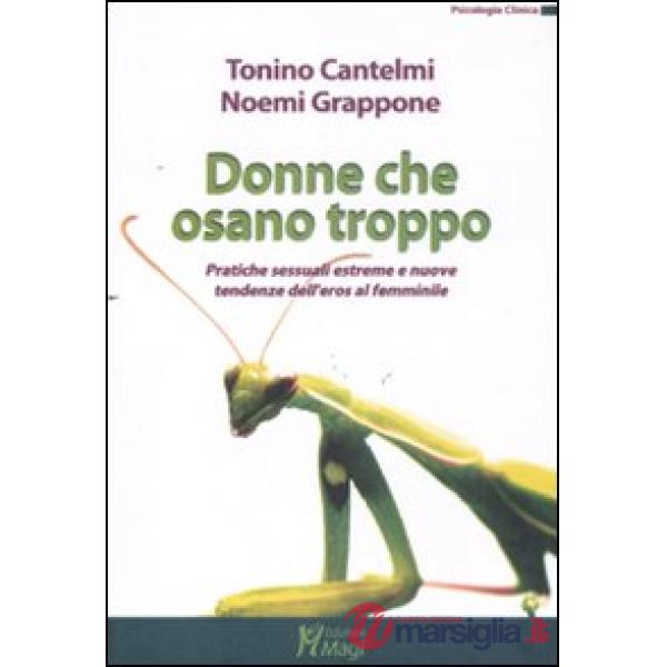 Donne che osano troppo. Pratiche sessuali estreme e nuove tendenze dell'eros fem