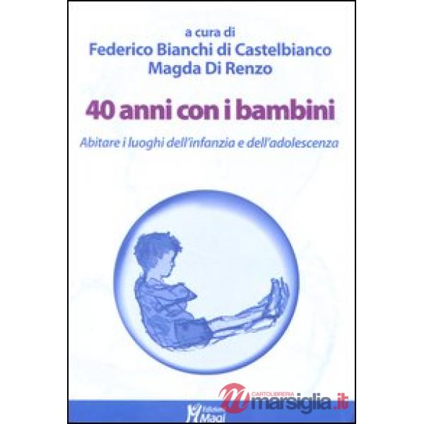 40 anni con i bambini. Abitare i luoghi dell'infanzia e dell'adolescenza
